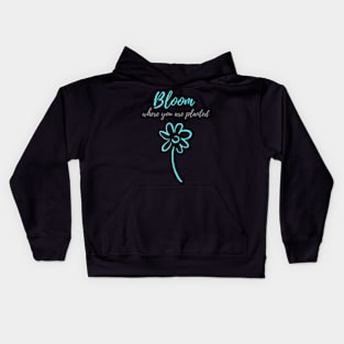 Bloom Where You Are Planted Great Sunflower Motivation Quote Kids Hoodie